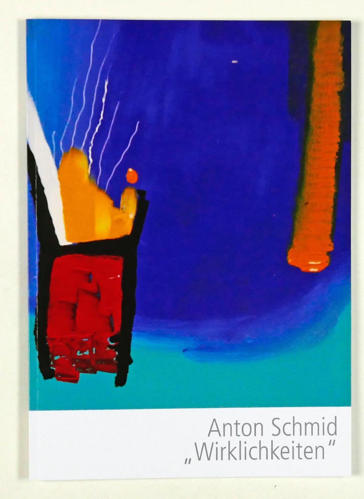 Anton SCHMID Katalog Ausstellung Wirklichkeiten - Kunstbuch